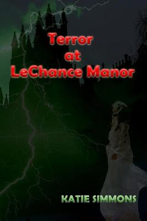 Terror At LeChance Manor Katie Simmons 9798752166303