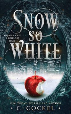 Snow So White: Urban Magick & Folklore C Gockel 9798771340203