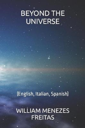 Beyond the Universe: (English, Italian, Spanish) William Menezes Freitas 9798783843280