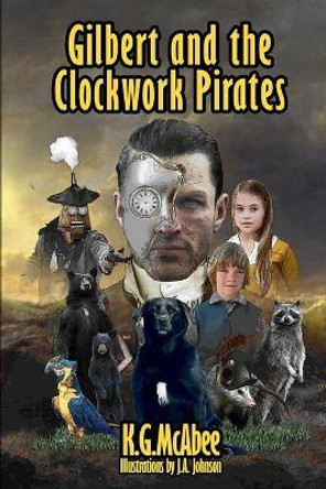 Gilbert and the Clockwork Pirates J a Johnson 9798791861672