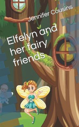 Elfelyn and her fairy friends by Jennifer Cousins