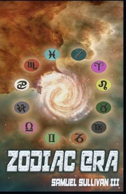 Zodiac Era by Samuel Sullivan, III