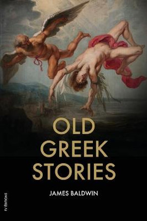 Old Greek Stories James Baldwin 9791029909788