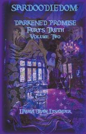 Sardoodledom: Darkened Promise Fury's Truth Volume Two Laura Jean Lysander 9798201495220