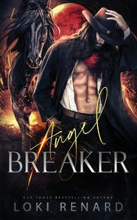 Angel Breaker: A Dark Romance Loki Renard 9798362369491