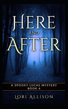 Here and After by Lori Allison