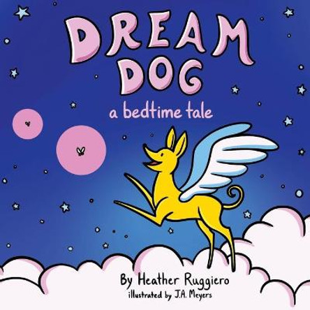 Dream Dog by J A Meyers