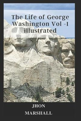 The Life of George Washington Vol -1 illustrated by Jhon Marshall