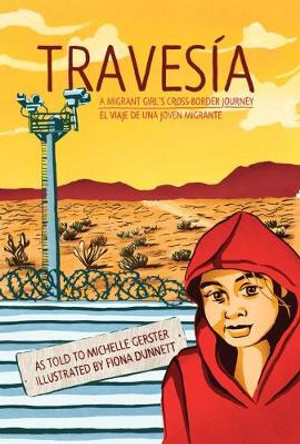 Travesia: A Migrant Girl's Cross-border Journey Michelle Gerster 9781551528366