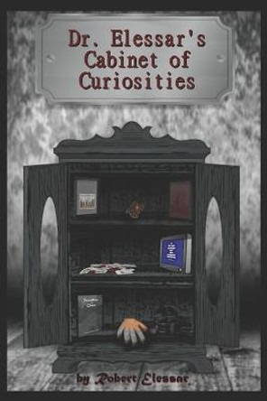 Dr. Elessar's Cabinet of Curiosities: A collection of stories Robert Elessar 9798486647956