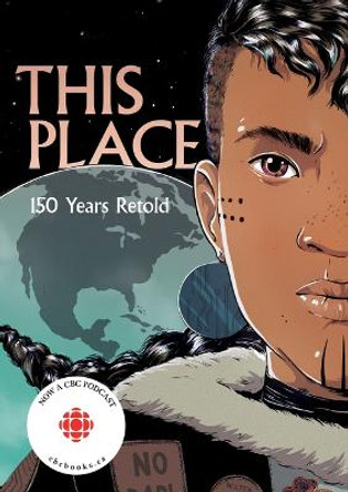 This Place: 150 Years Retold Kateri Akiwenzie-Damm 9781553797586