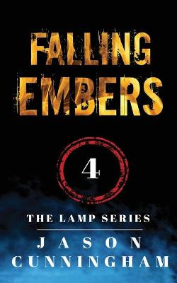 Falling Embers (The Lamp Series, Book 4) by Jason Cunningham