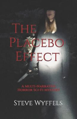 The Placebo Effect by Steve A Wyffels