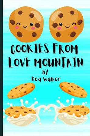 Cookies from Love Mountain by Dea D Walker