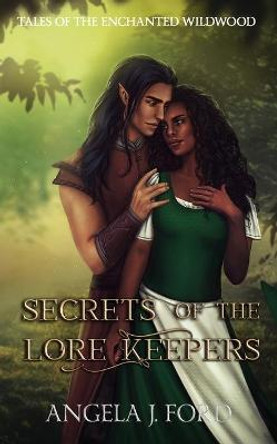 Secrets of the Lore Keepers: A Fairy Tale Romance Angela J Ford 9798552907045