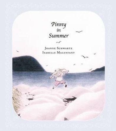 Pinny in Summer Joanne Schwartz 9781554987825