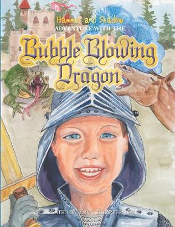 Hammer and Shadow Adventure with The Bubble Blowing Dragon Yasmin John-Thorpe 9798559464923