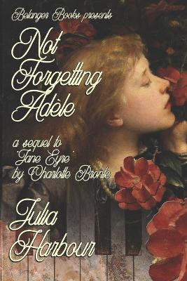 Not Forgetting Adele by Julia Harbour