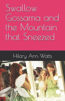Swallow Gossama and the Mountain that Sneezed by Mimi Tucker