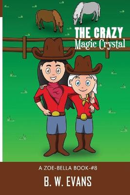 The Crazy Magic Crystal by B W Evans