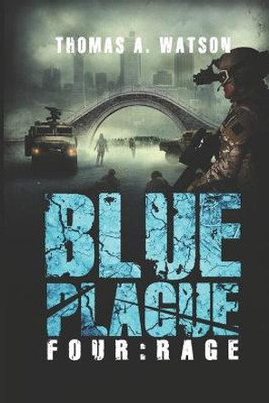 Blue Plague: Rage: A Zombie Apocalypse Thriller (Book 4) Monique Happy 9798593641953