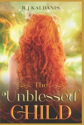 The Unblessed Child by R J Kaldanis