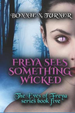 Freya Sees Something Wicked by Bonnie N Turner