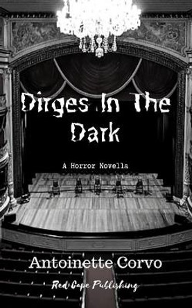 Dirges in the Dark by Antoinette Corvo