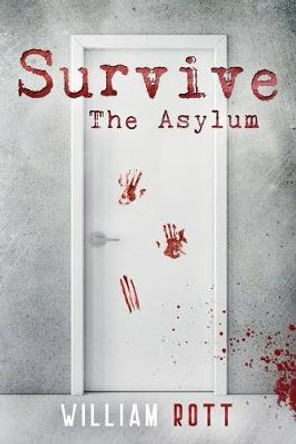 Survive: The Asylum William Rott 9798632628495