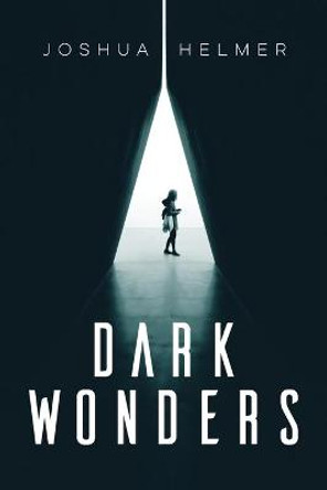 Dark Wonders Joshua Helmer 9798633730296