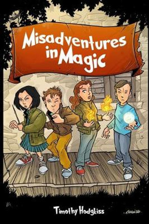 Misadventures In Magic by Timothy Hodgkiss