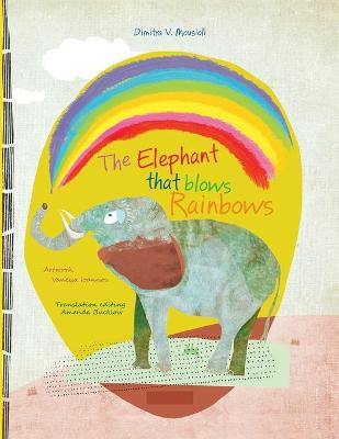 The Elephant That Blows Rainbows by Amanda Bucklow