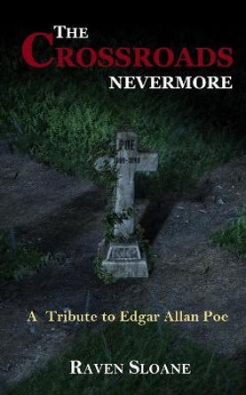 The Crossroads: Nevermore Raven Sloane 9798653680106