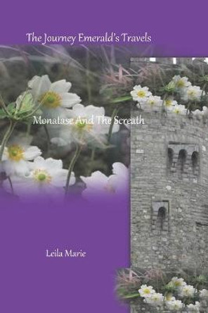 Monatase And The Screath: The Journey Emerald's Travels Leila Marie 9798670131865