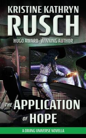 The Application of Hope: A Diving Universe Novella Kristine Kathryn Rusch 9781561463404