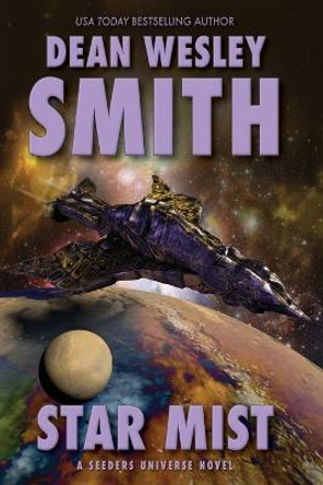 Star Mist: A Seeders Universe Novel Dean Wesley Smith 9781561467303