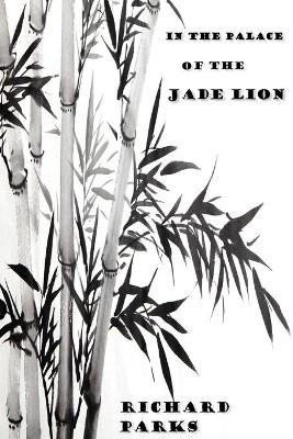In the Palace of the Jade Lion: A Fairytale Adventure Richard Parks 9798695810783