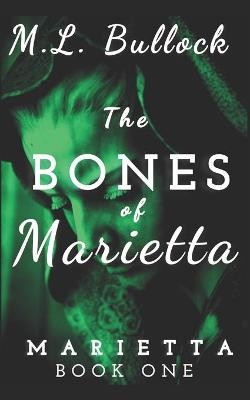 The Bones of Marietta M L Bullock 9798700793421