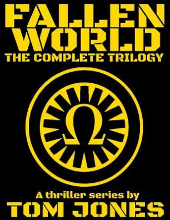 Fallen World: The Complete Trilogy Tom Jones 9798708247216