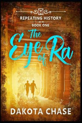 The Eye of Ra by Dakota Chase