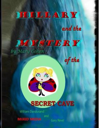 Hillary and the Mystery of the Secret Cave: Mixed Media William Dandurand 9798720155049
