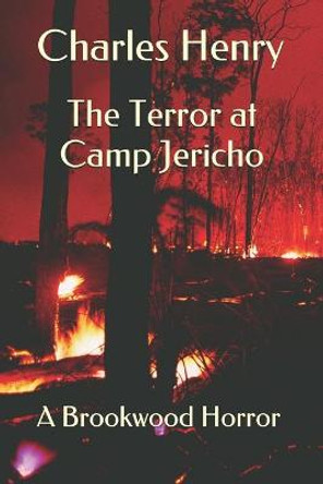 The Terror at Camp Jericho: A Brookwood Horror Charles Henry 9798721563072