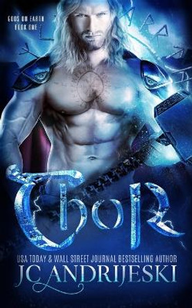 Thor: A Paranormal Romance with Norse Gods, Tricksters, and Fated Mates Jc Andrijeski 9798723823785