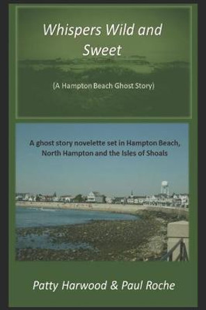 Whispers Wild and Sweet: A Hampton Beach Ghost Story Paul Roche 9798745820755