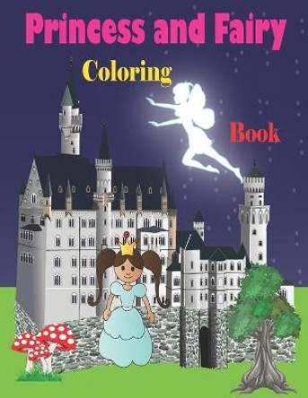 Princess and Fairy Coloring Book: Princess Coloring Book for Kids / Fairy Coloring Book for Kids Tfatef Toura 9798745846595