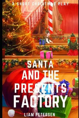 Santa and the Presents Factory by Liam Petersen