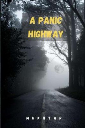 A Panic Highway by Mukhtar Ali
