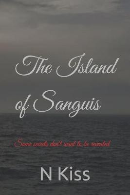The Island of Sanguis by N Kiss