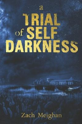 A Trail Of Self Darkness by Zach Meighan