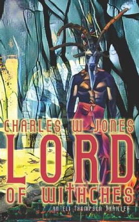 Lord of Witches Charles W Jones 9798840450055